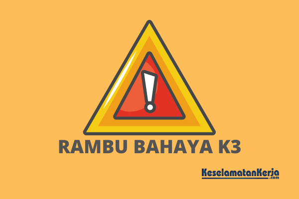 Rambu K3 : Kumpulan Rambu Bahaya K3 (Safety Sign)dan Penjelasannya