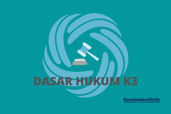 DASAR HUKUM K3