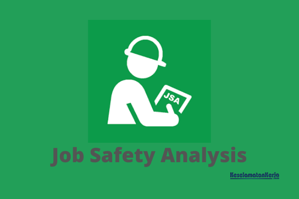 Job Safety Analysis, JSA Adalah? Penyusuan, Membuat, dan Contoh JSA