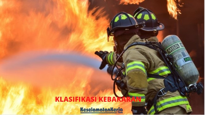 Mengenal 6 Klasifikasi Kebakaran dan Penjelasannya