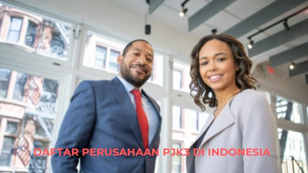 Inilah Daftar Perusahaan PJK3 di Indonesia